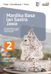 Image of Mardika Basa lan Sastra Jawa : Piwulang Basa Jawa Muatan Lokal Jawa Tengah kanggo SMP / MTs Kelas VIII